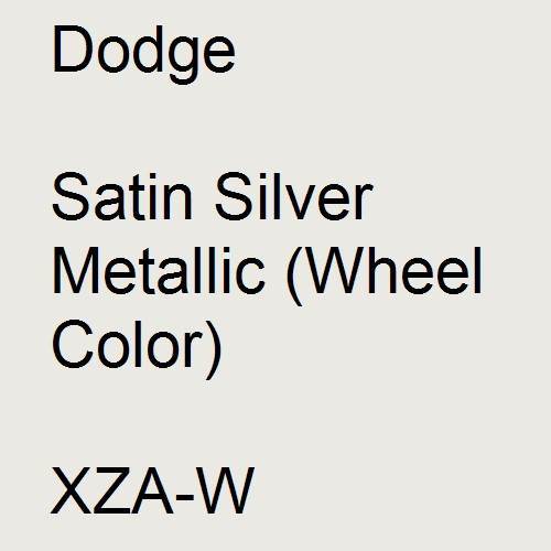 Dodge, Satin Silver Metallic (Wheel Color), XZA-W.